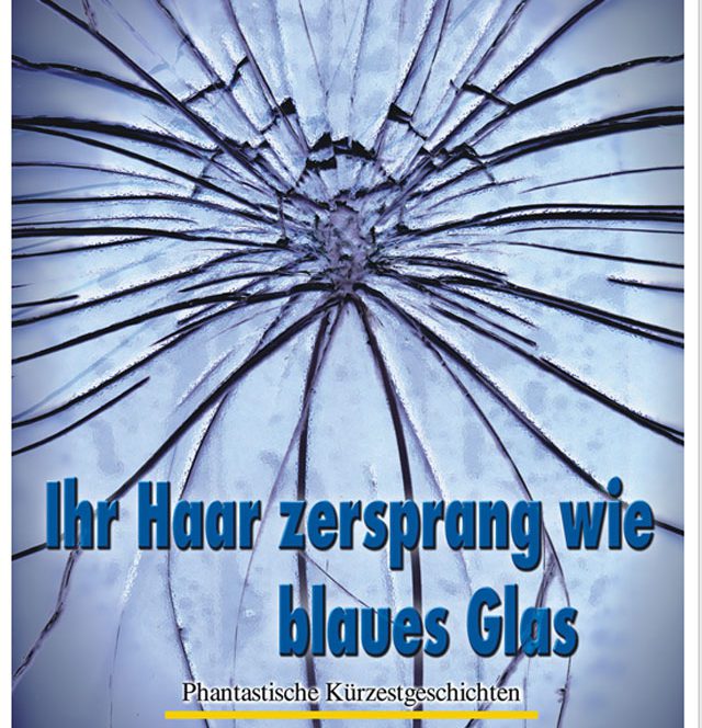 Cover Phantastische Miniatur Band 01 "Ihr Haar zersprang wie blaues Glas"