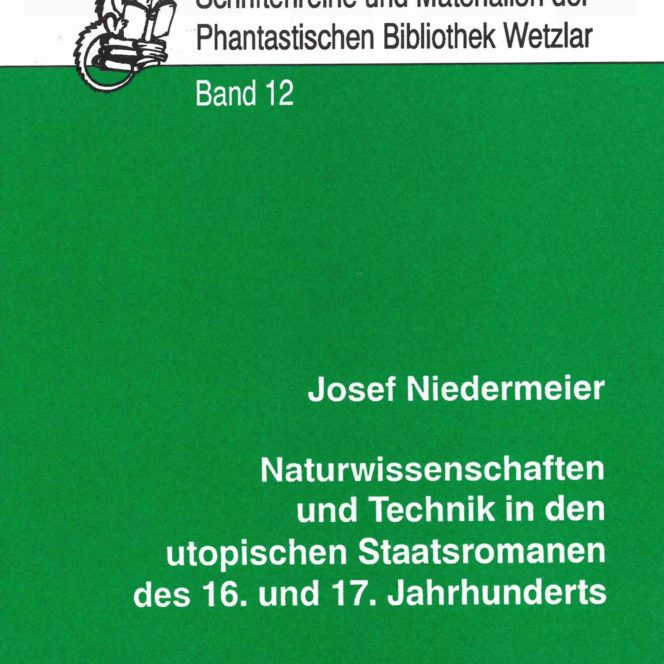 Schriftenreihe und Materialien Band 12 "Naturwissenschaften und Technik in den utopischen Staatsromanen des 16. und 17. Jahrhunderts"