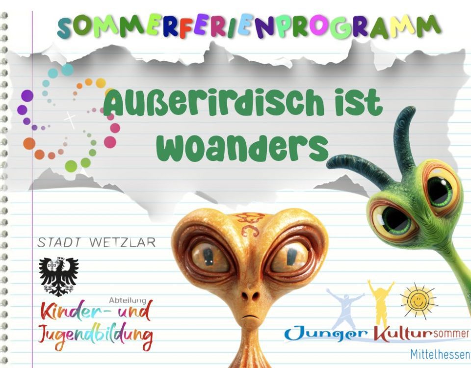 Außerirdisch ist woanders_Sommerferienprogramm
