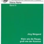 Cover Kleine Reihe Band 9 "Klein wie die Raupe, groß wie der Kosmos"