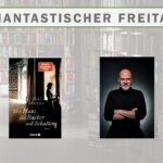 Phnatastischer Freitag: Kai Meyer liest aus "Das Haus der Bücher und Schatten"